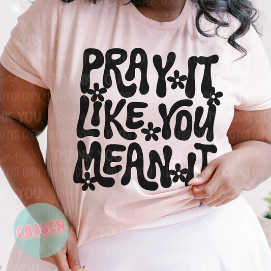 Pray Like You Mean It (Black Design)